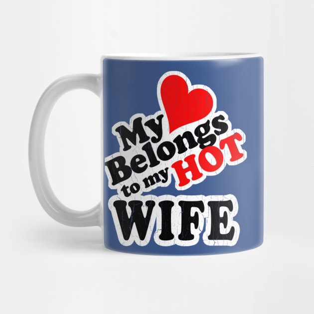 My Heart Belongs to My HOT Wife! (vintage look) by robotface